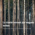 La clarté revient par vagues lentes